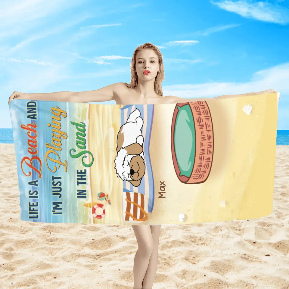 Life Is A Beach And J'm Just Playing In The Sand - Personalized Beach Towel, Summer Gift for Dog Lovers, Dog Mom, Dog Dad