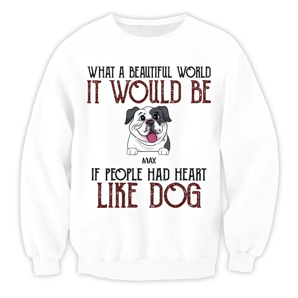 If People Had Hearts Like Dogs - Personalized T-shirt, Funny Quote Gift For Dog Lovers