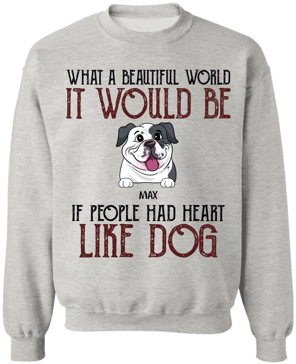 If People Had Hearts Like Dogs - Personalized T-shirt, Funny Quote Gift For Dog Lovers