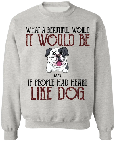 If People Had Hearts Like Dogs - Personalized T-shirt, Funny Quote Gift For Dog Lovers