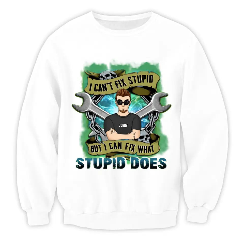 I Can’t Fix Stupid But I Can Fix What Stupid Does - Personalized T-shirt