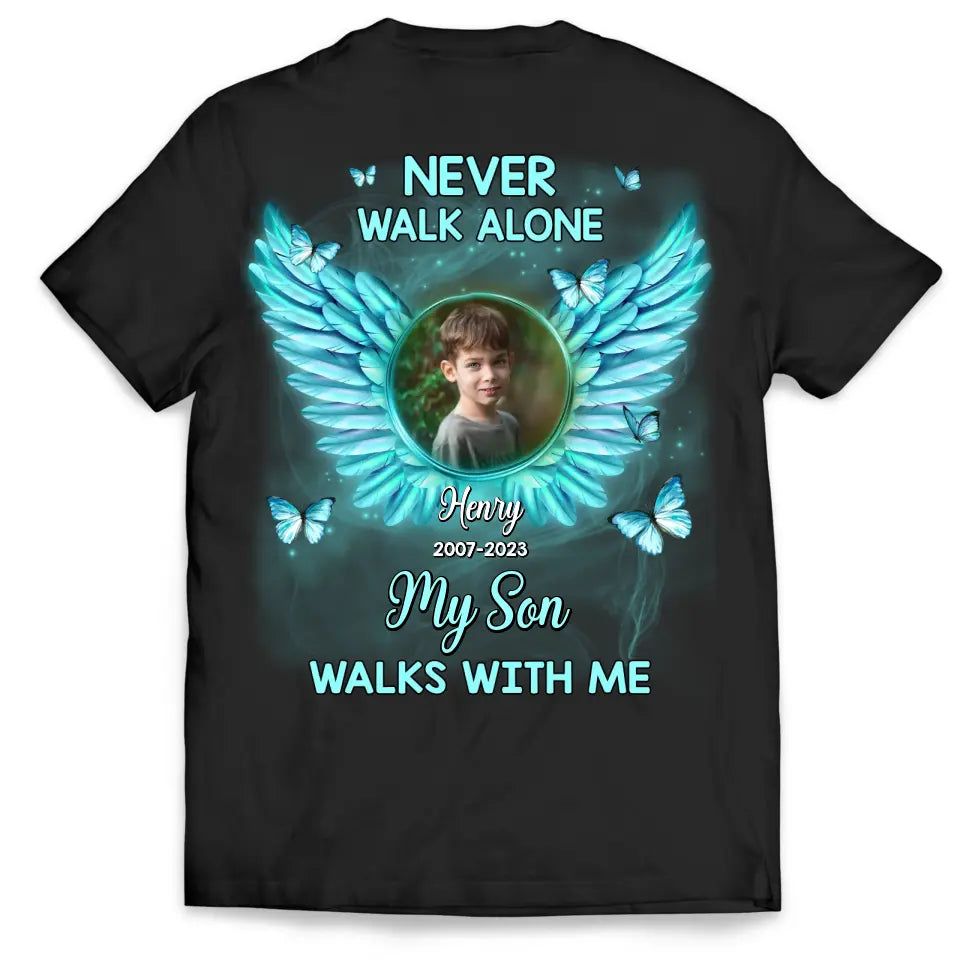 Never Walk Alone My Son Walks With Me - Personalized T-Shirt, Memorial Gift