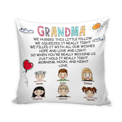 Grandma We Hugged This Little Pillow We Squeezed It Really Tight - Personalized Pillow