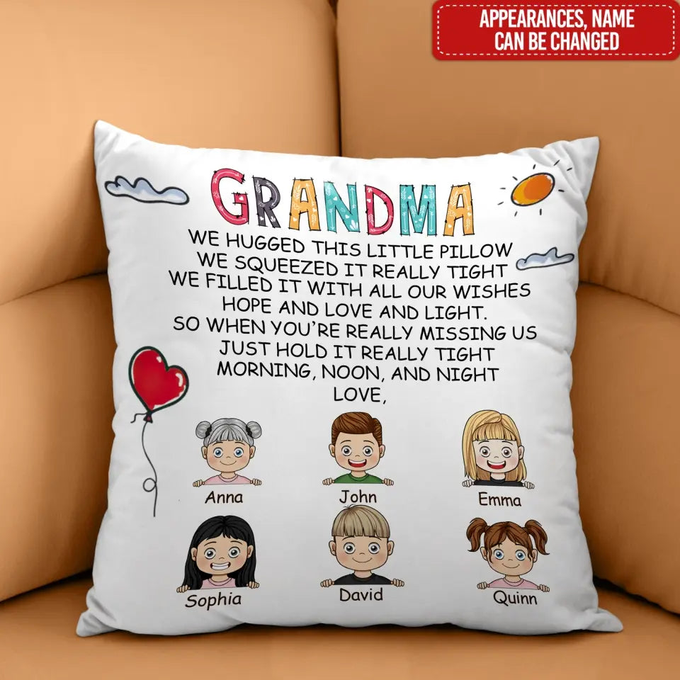 Grandma We Hugged This Little Pillow We Squeezed It Really Tight - Personalized Pillow