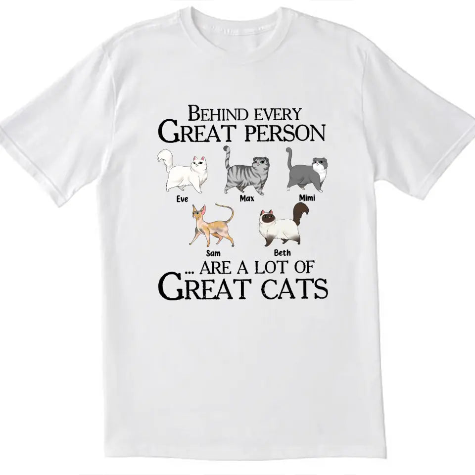 Behind Every Great Person Are A Lot Of Great Cats - Personalized T-Shirt, Gift For Cat Lover