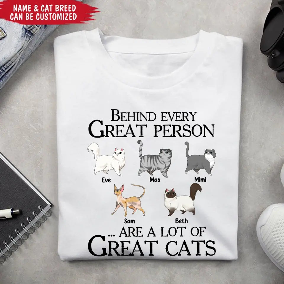 Behind Every Great Person Are A Lot Of Great Cats - Personalized T-Shirt, Gift For Cat Lover