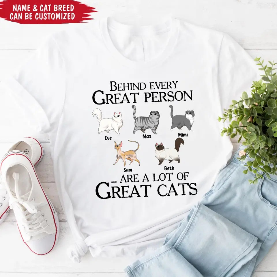 Behind Every Great Person Are A Lot Of Great Cats - Personalized T-Shirt, Gift For Cat Lover