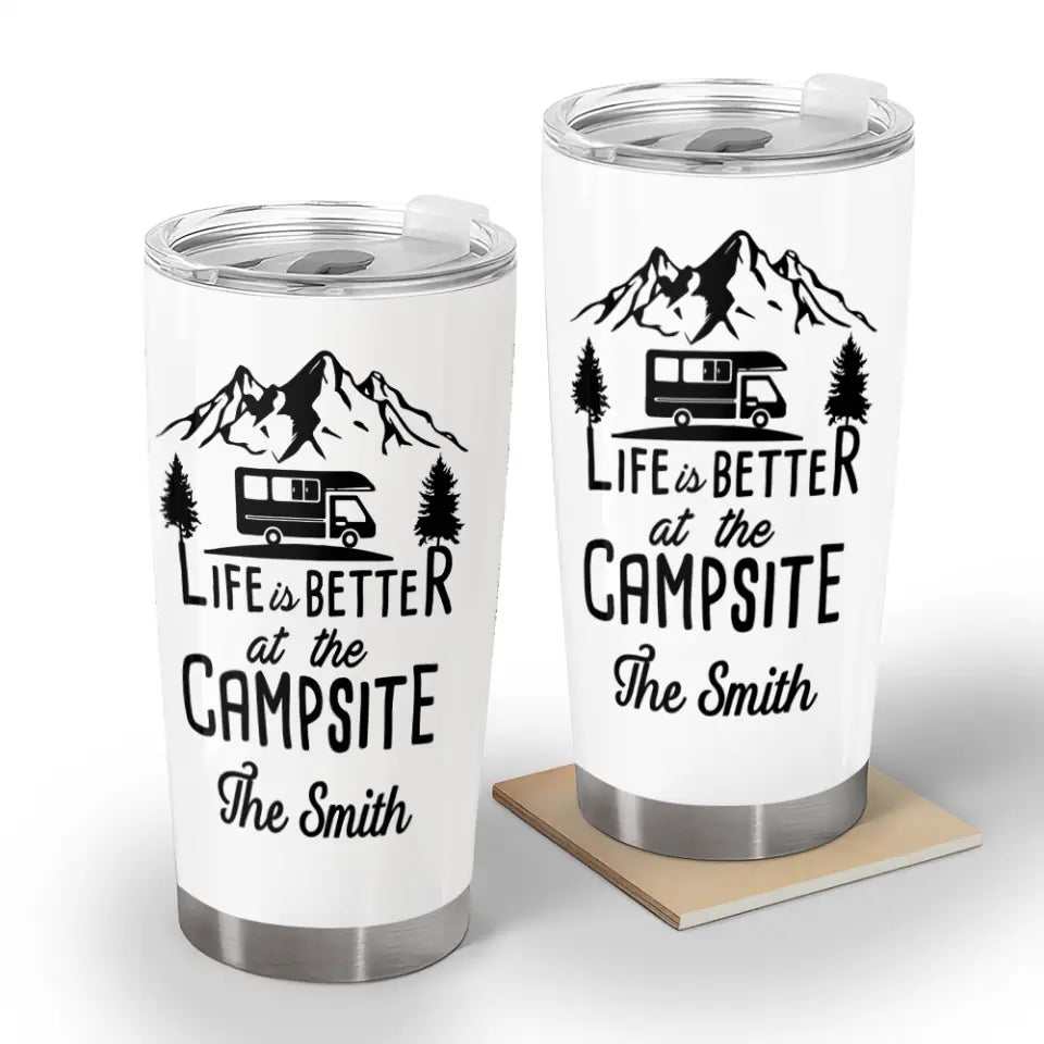 Life Is Better At The Campsite - Personalized Tumbler, Camping Gift For Camping Lovers