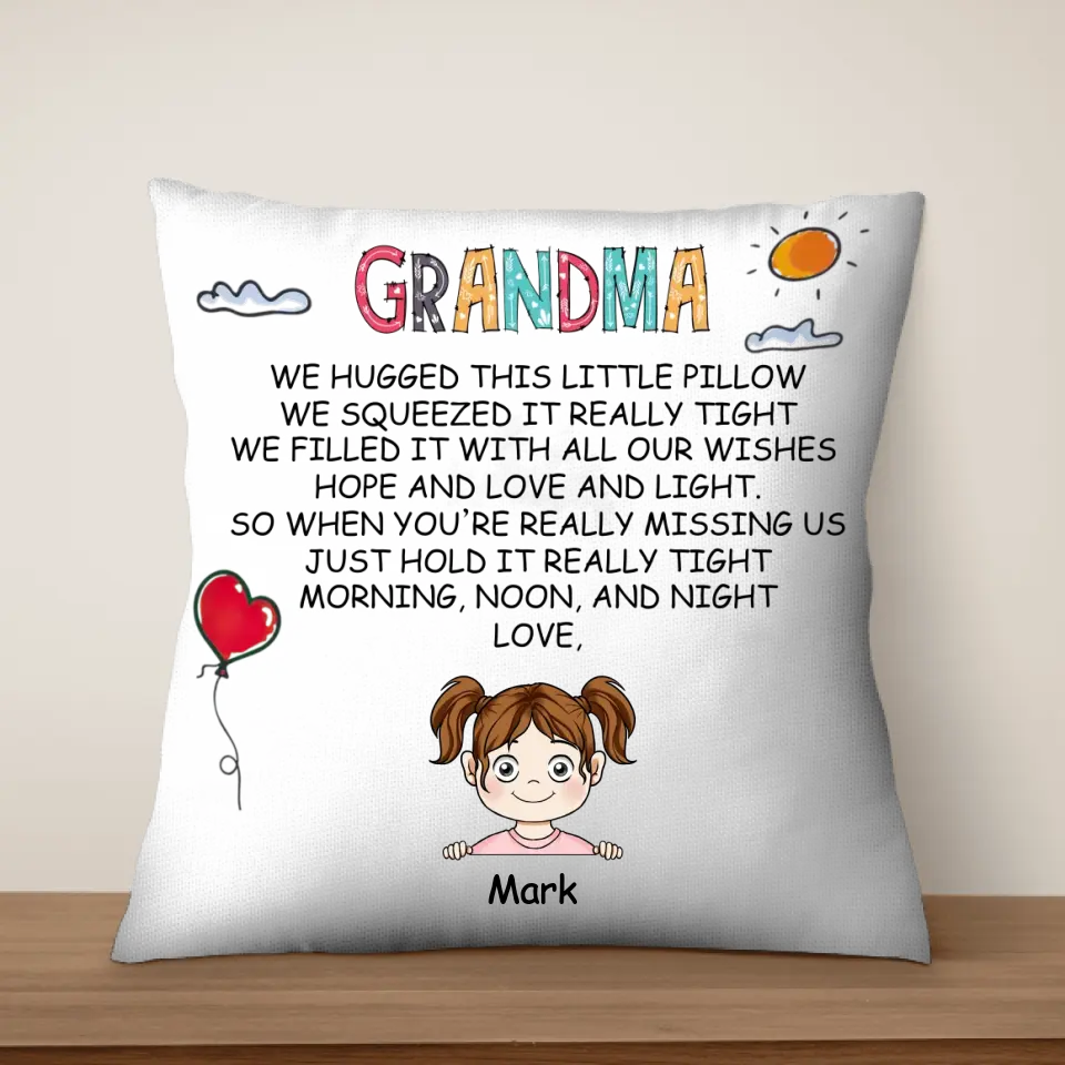 Grandma We Hugged This Little Pillow We Squeezed It Really Tight - Personalized Pillow