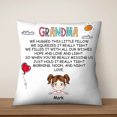 Grandma We Hugged This Little Pillow We Squeezed It Really Tight - Personalized Pillow