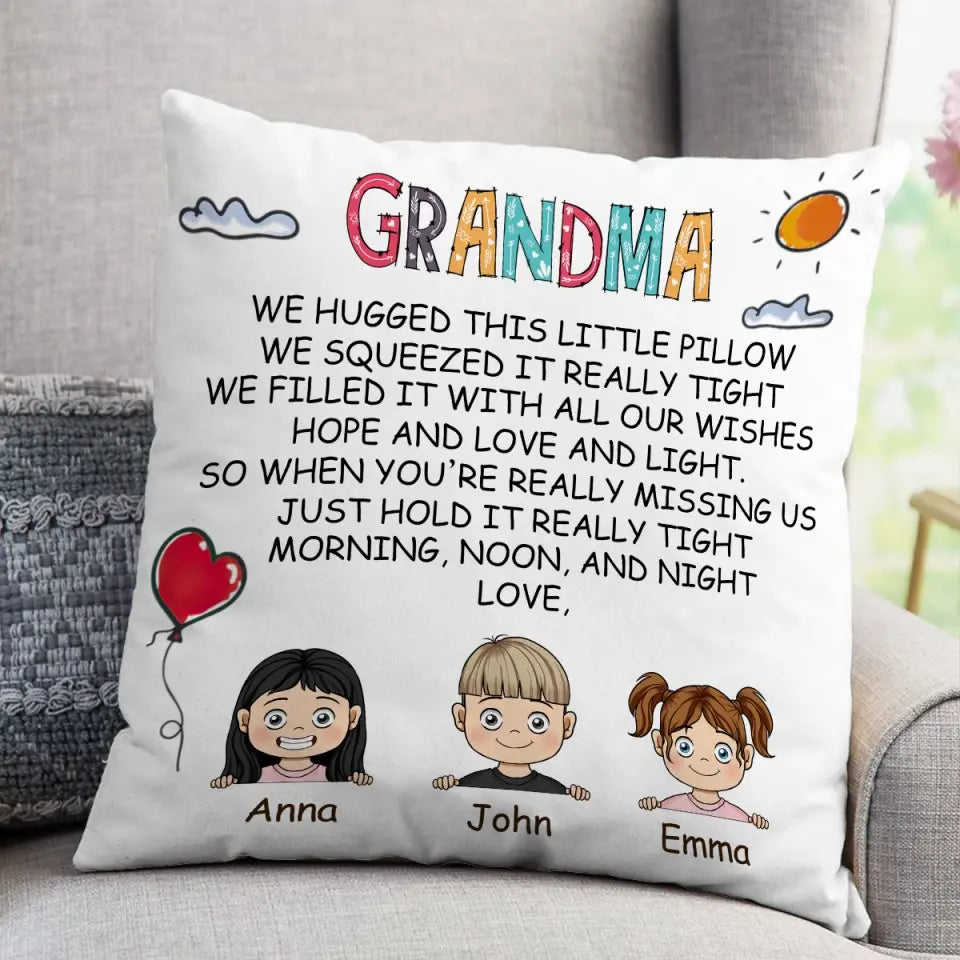 Grandma We Hugged This Little Pillow We Squeezed It Really Tight - Personalized Pillow