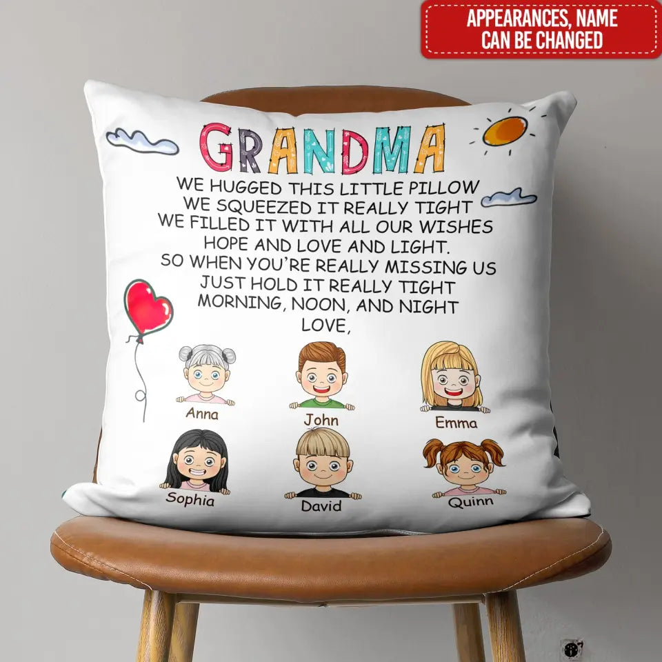 Grandma We Hugged This Little Pillow We Squeezed It Really Tight - Personalized Pillow