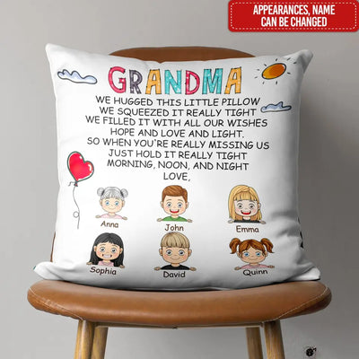 Grandma We Hugged This Little Pillow We Squeezed It Really Tight - Personalized Pillow