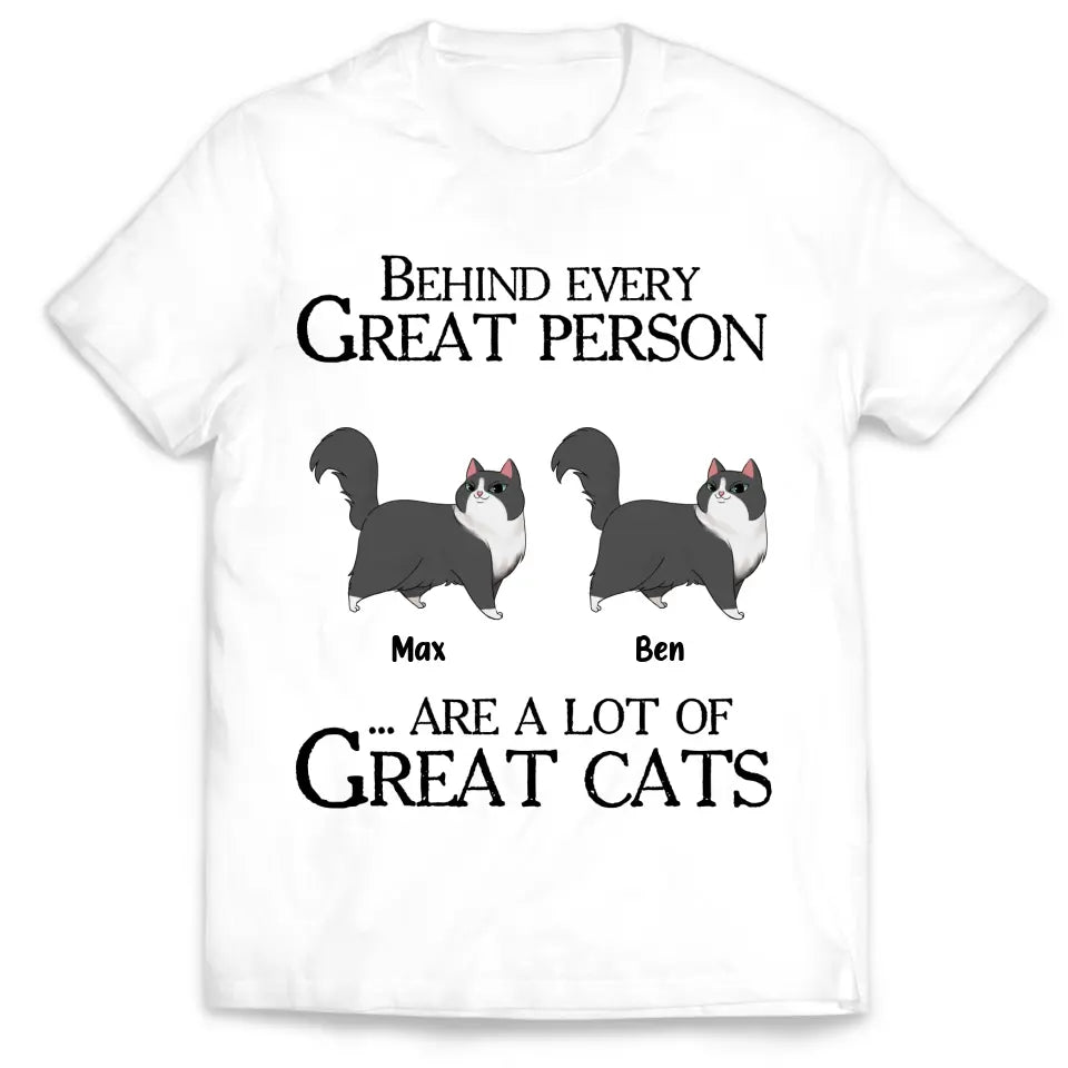 Behind Every Great Person Are A Lot Of Great Cats - Personalized T-Shirt, Gift For Cat Lover