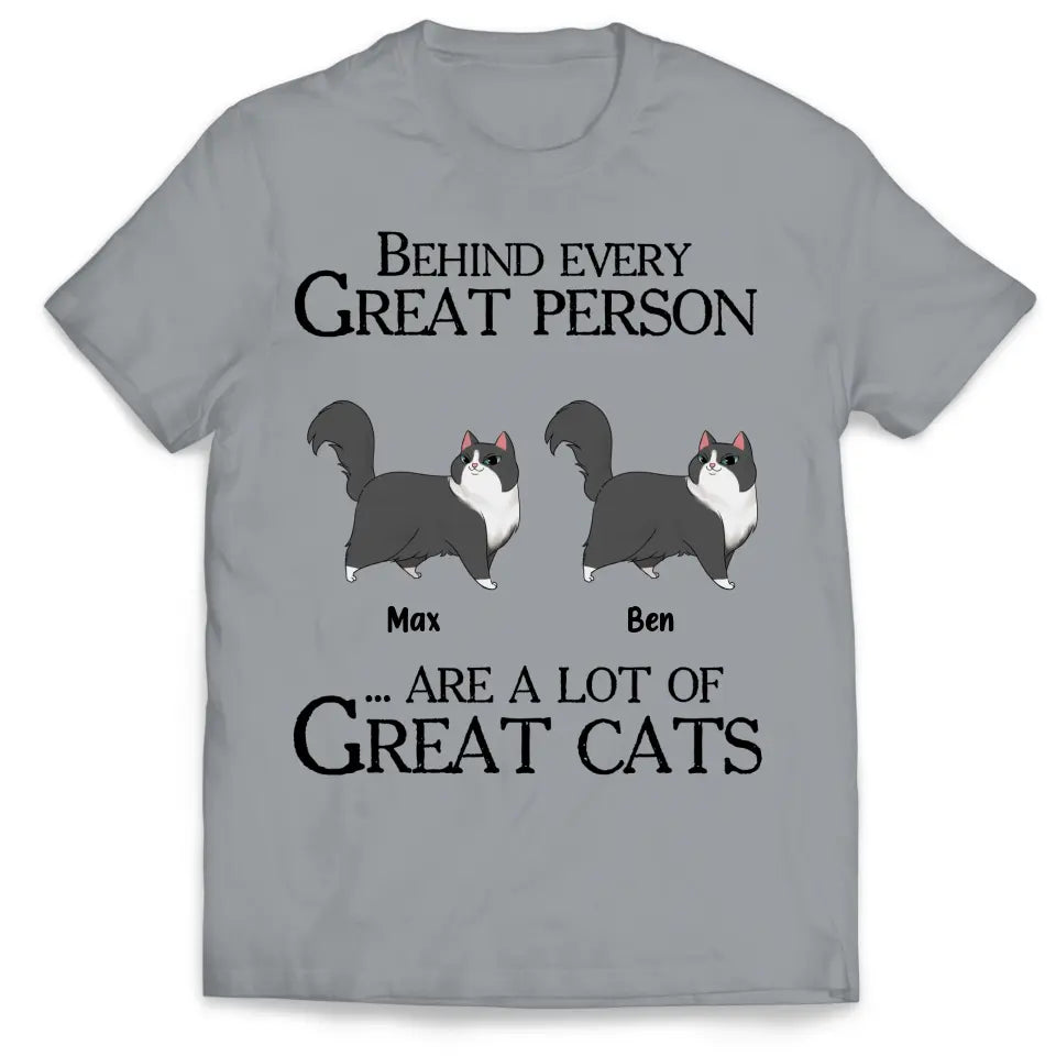 Behind Every Great Person Are A Lot Of Great Cats - Personalized T-Shirt, Gift For Cat Lover