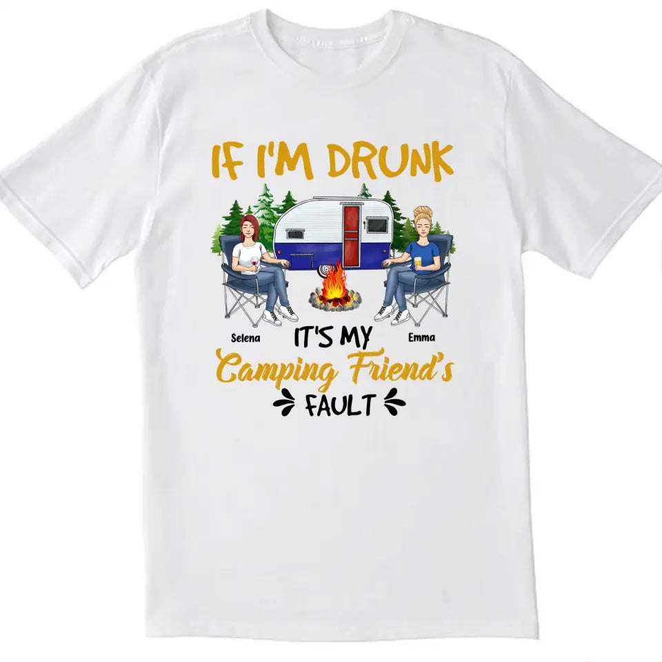 If I'm Drunk It's My Camping Friend's Fault - Personalized Camping T-Shirt, Gift For Camping Lovers