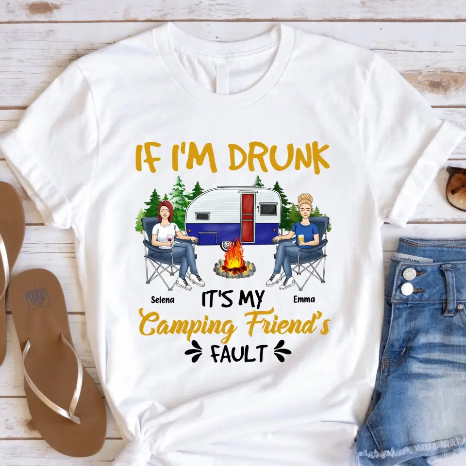 If I'm Drunk It's My Camping Friend's Fault - Personalized Camping T-Shirt, Gift For Camping Lovers