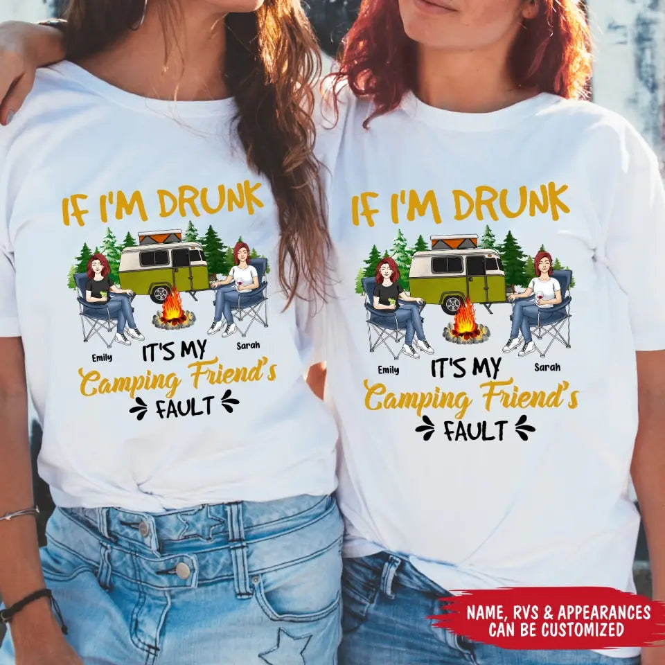 If I'm Drunk It's My Camping Friend's Fault - Personalized Camping T-Shirt, Gift For Camping Lovers