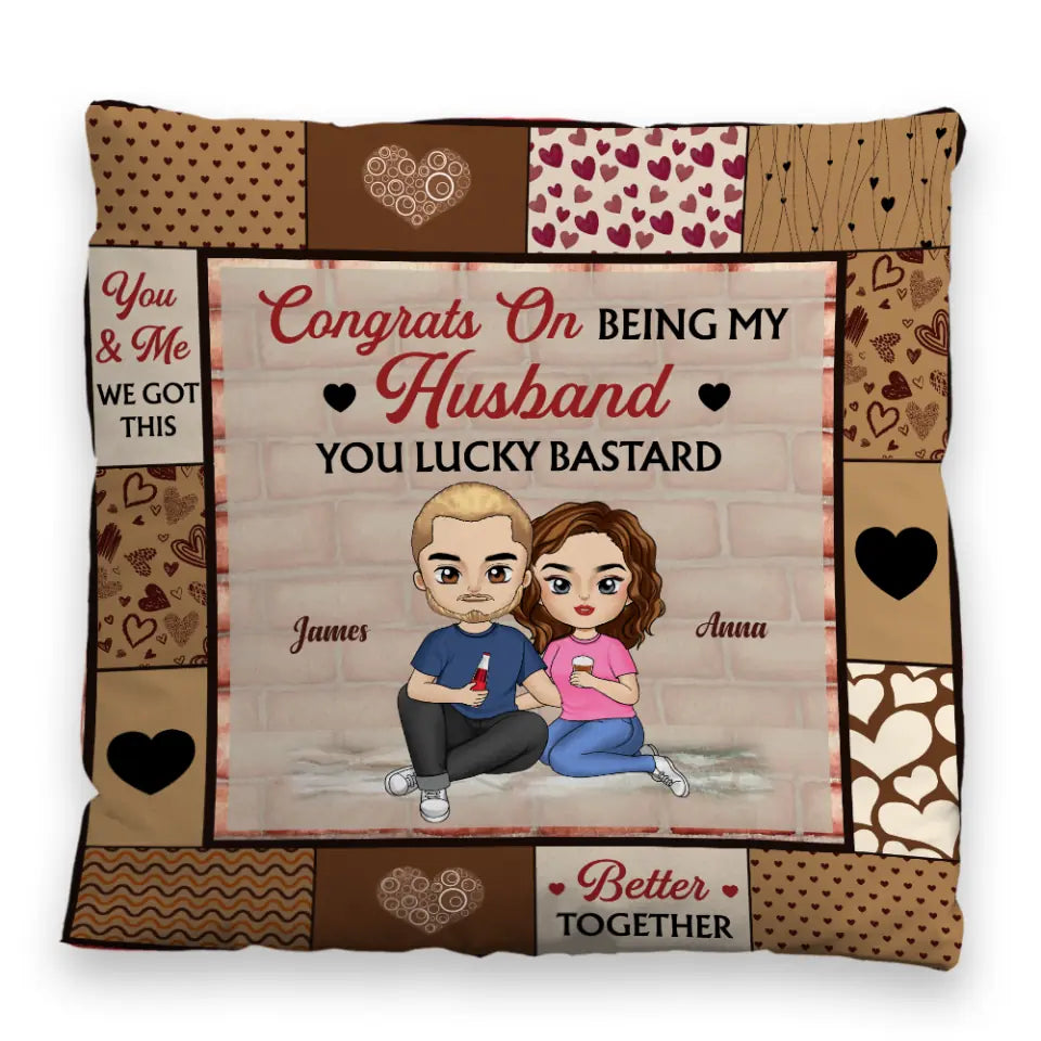 Congrats On Being My Husband You Lucky Bastard - Personalized Pillow
