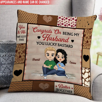 Congrats On Being My Husband You Lucky Bastard - Personalized Pillow