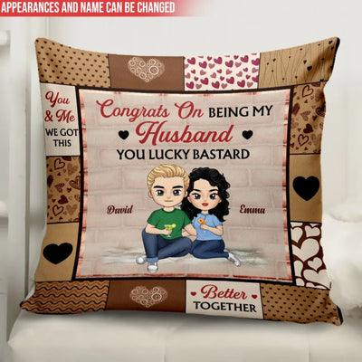 Congrats On Being My Husband You Lucky Bastard - Personalized Pillow