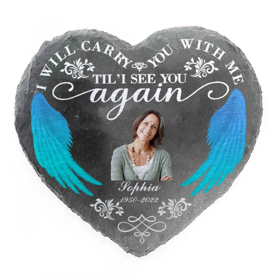 I Will Carry You With me Til’ I See You Again - Personalized Memorial Stone, Memorial Gift