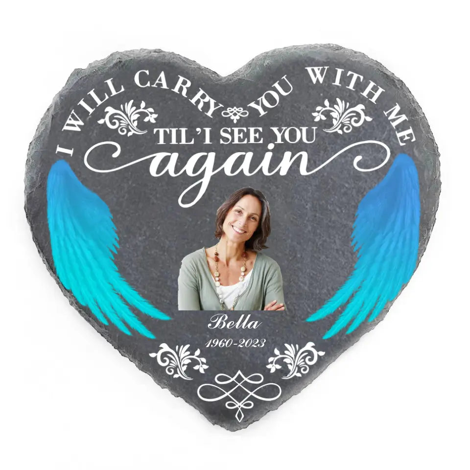 I Will Carry You With me Til’ I See You Again - Personalized Memorial Stone, Memorial Gift