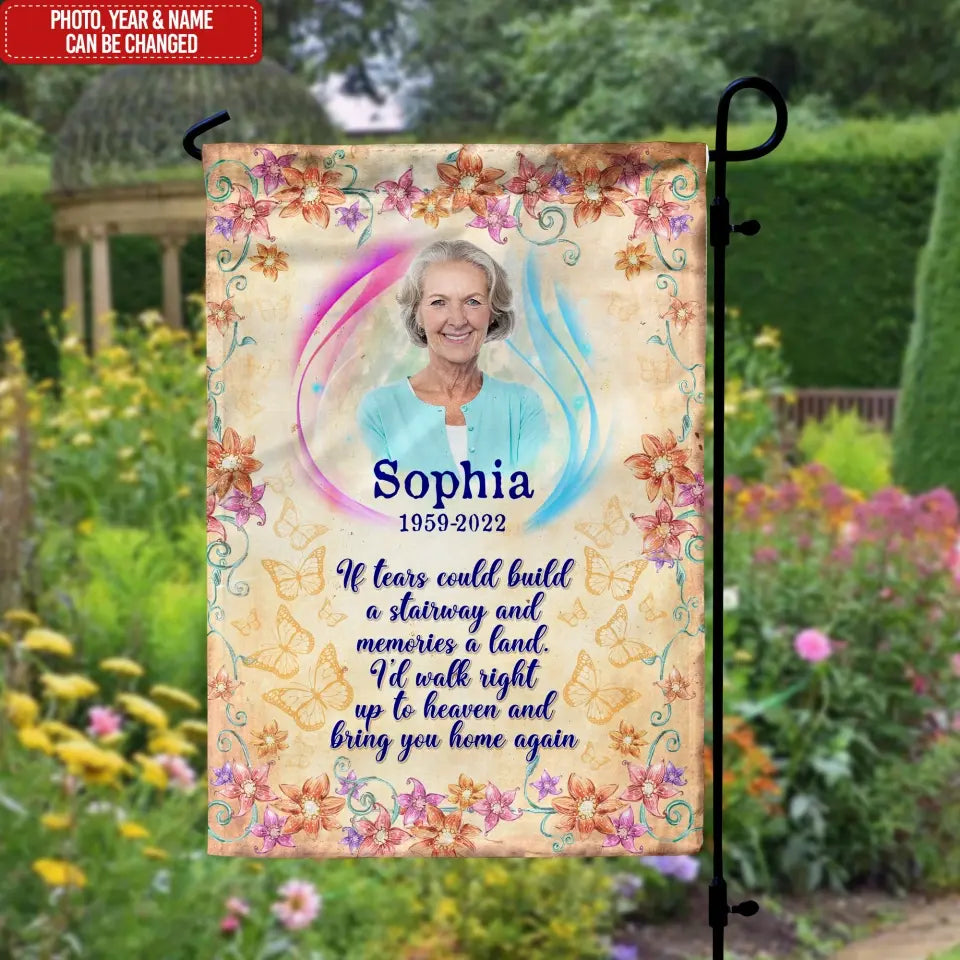 If Tears Could Build A Stairway And Memories A Land - Personalized Garden Flag, Memorial Gift