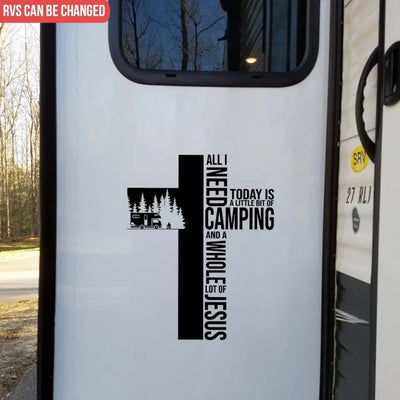 All Need Today is A Little Bit Of Camping And A Whole Lot Of Jesus - Personalized Decal