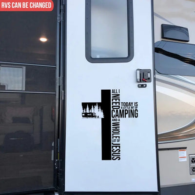 All Need Today is A Little Bit Of Camping And A Whole Lot Of Jesus - Personalized Decal