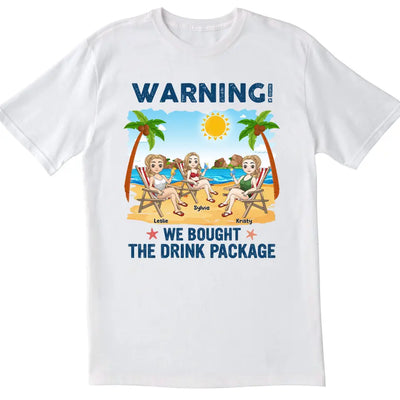 Warning! We Bought The Drink Package - Personalized T-Shirt, Summer Shirt