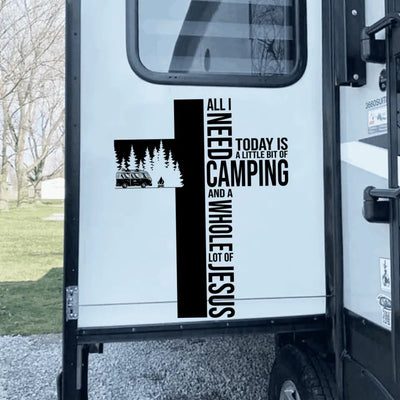 All Need Today is A Little Bit Of Camping And A Whole Lot Of Jesus - Personalized Decal