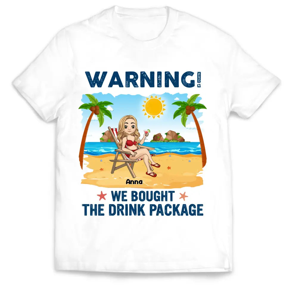 Warning! We Bought The Drink Package - Personalized T-Shirt, Summer Shirt