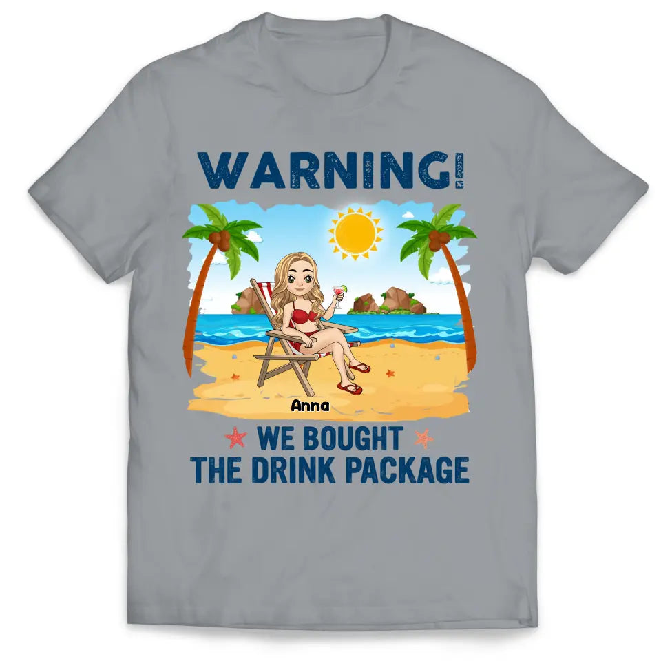 Warning! We Bought The Drink Package - Personalized T-Shirt, Summer Shirt