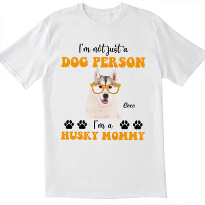 I'm Not Just A Dog Person - Personalized T-Shirt, Gift For Dog Lovers