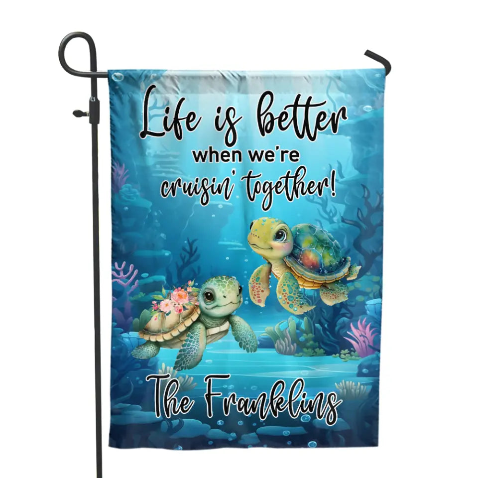 Life Is Better When We’re Cruisin’ Together - Personalized Garden Flag