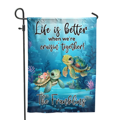 Life Is Better When We’re Cruisin’ Together - Personalized Garden Flag