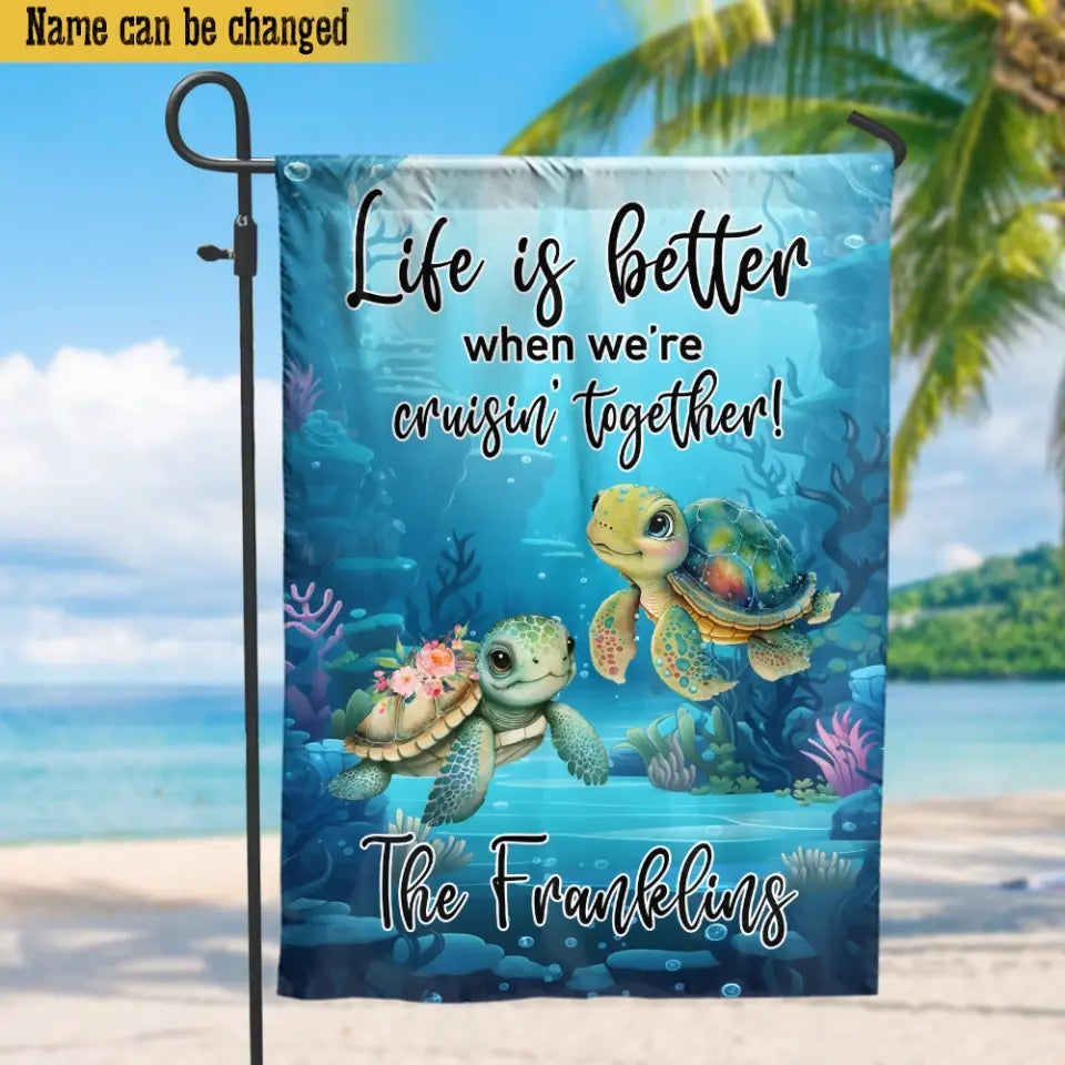 Life Is Better When We’re Cruisin’ Together - Personalized Garden Flag