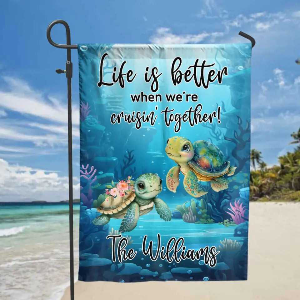 Life Is Better When We’re Cruisin’ Together - Personalized Garden Flag