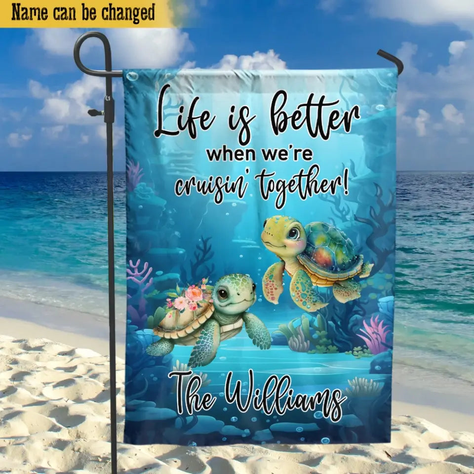 Life Is Better When We’re Cruisin’ Together - Personalized Garden Flag