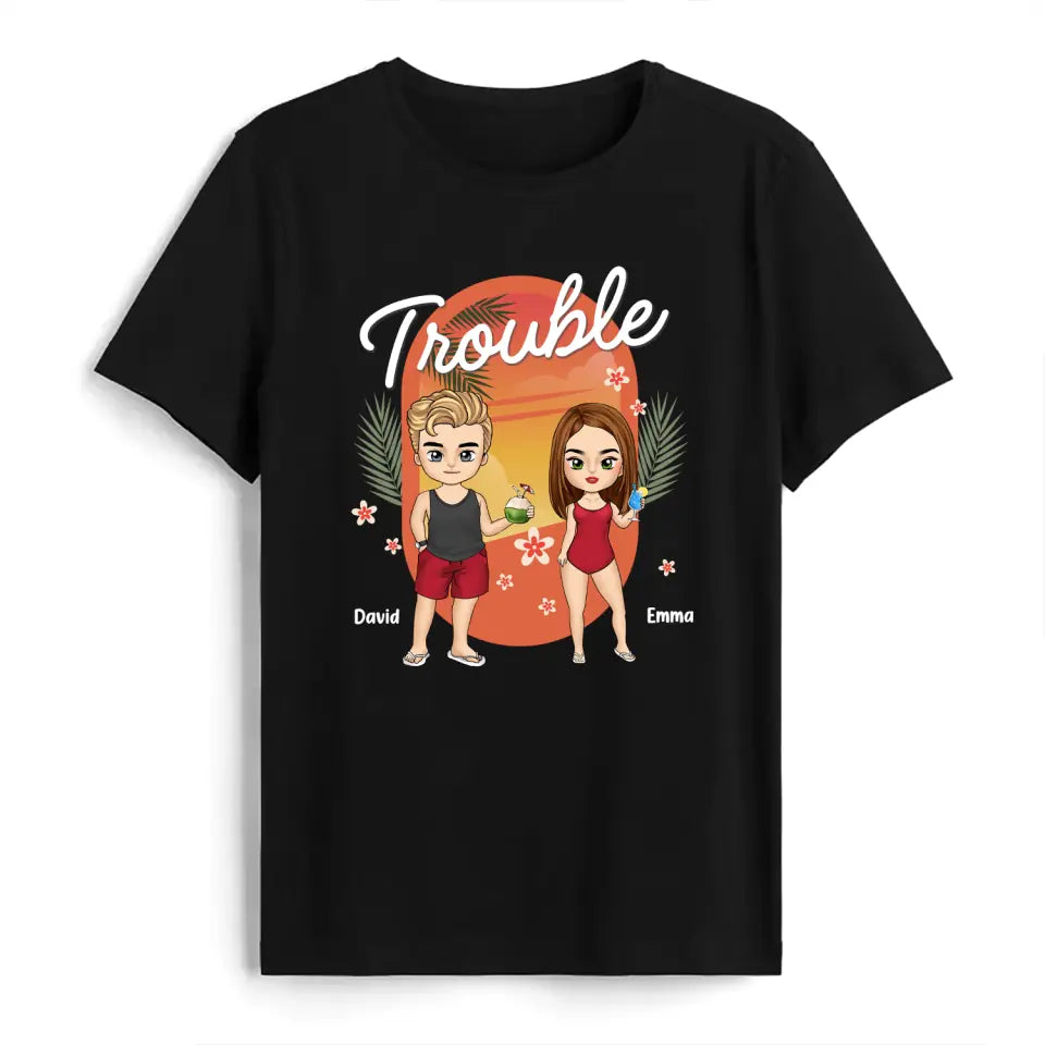 Where I Go Trouble Follows - Personalized T-Shirt, Summer Gift For Couple