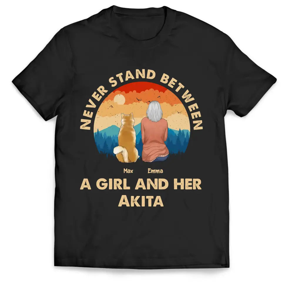 Never Stand Between A Girl And Her Dog - Personalized T-Shirt, Gift For Dog Lovers