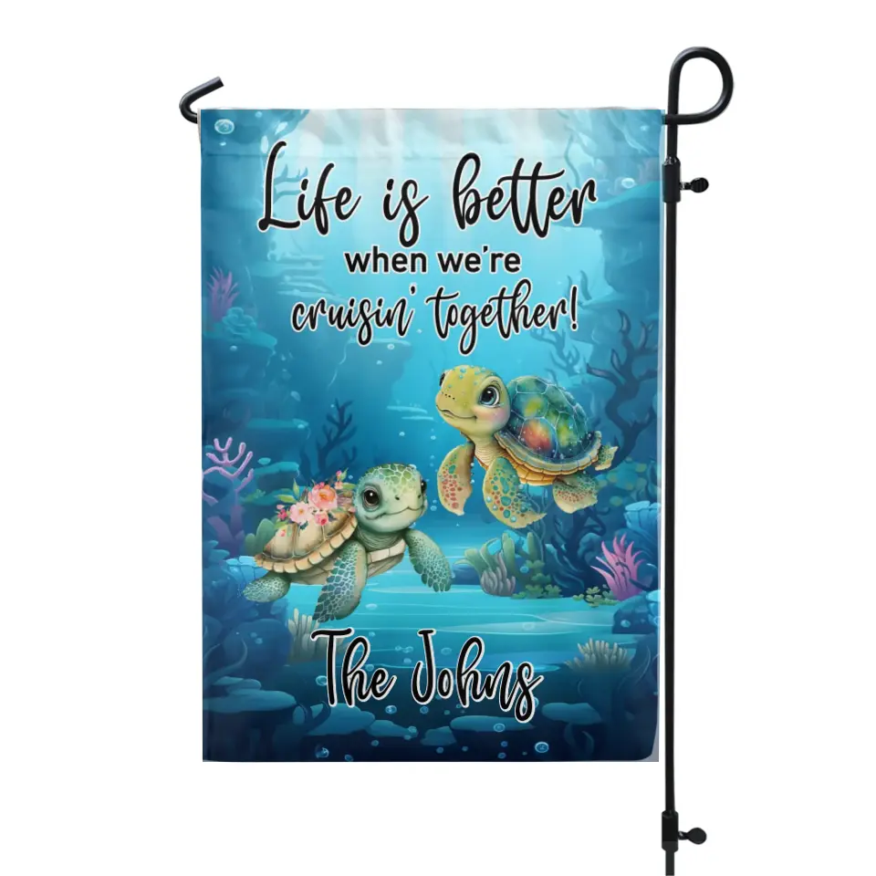 Life Is Better When We’re Cruisin’ Together - Personalized Garden Flag