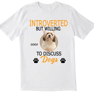 Introverted But Willing To Discuss Dogs/ Cats- Personalized T-Shirt, Gift For Dog Lovers