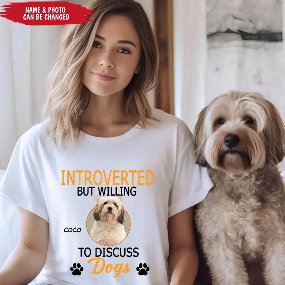 Introverted But Willing To Discuss Dogs/ Cats- Personalized T-Shirt, Gift For Dog Lovers