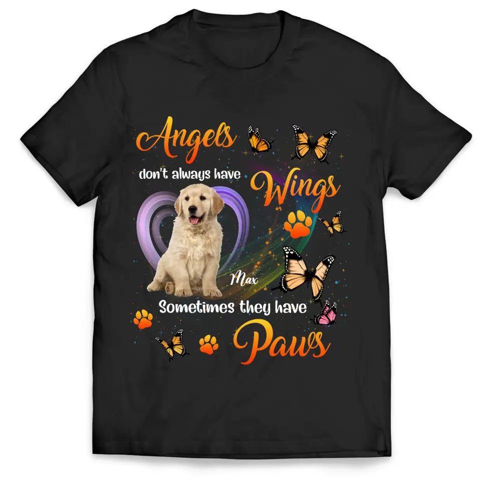 Angels Don't Always Have Wings Sometimes They Have Paws - Personalized T-Shirt, Pet Loss Gift