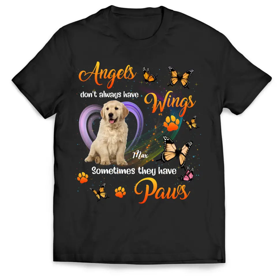 Angels Don't Always Have Wings Sometimes They Have Paws - Personalized T-Shirt, Pet Loss Gift
