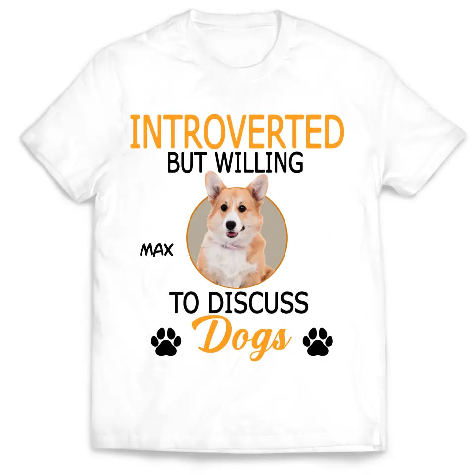 Introverted But Willing To Discuss Dogs/ Cats- Personalized T-Shirt, Gift For Dog Lovers