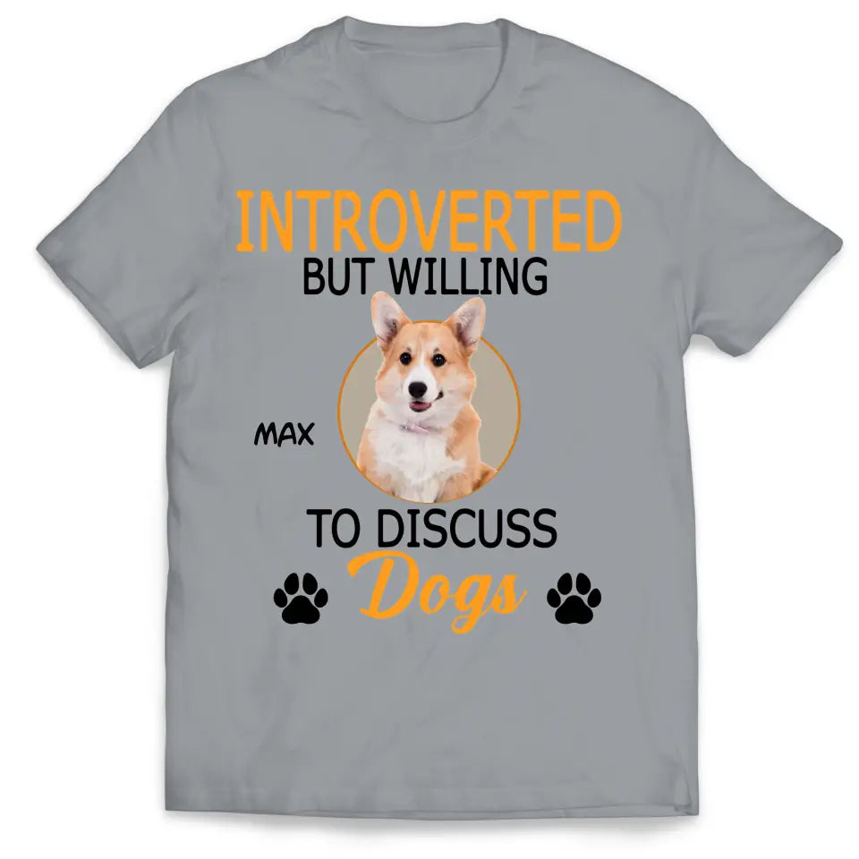 Introverted But Willing To Discuss Dogs/ Cats- Personalized T-Shirt, Gift For Dog Lovers