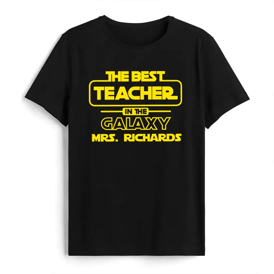 The Best Teacher In The Galaxy - Personalized T-shirt, Back To School, Teacher Appreciation Gift